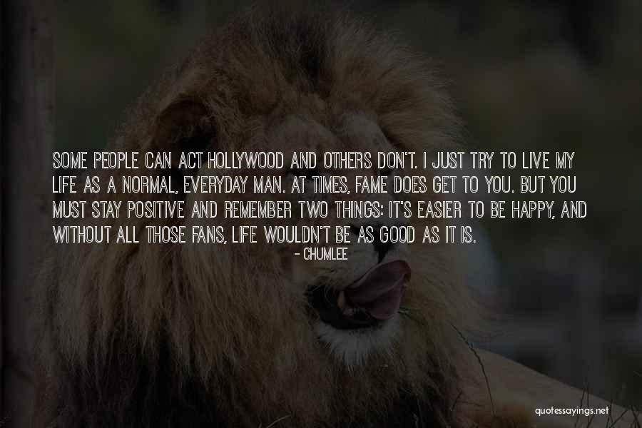 Live A Positive Life Quotes By Chumlee