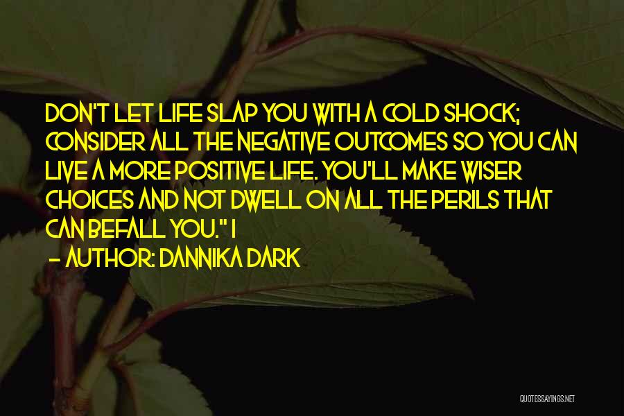 Live A Positive Life Quotes By Dannika Dark