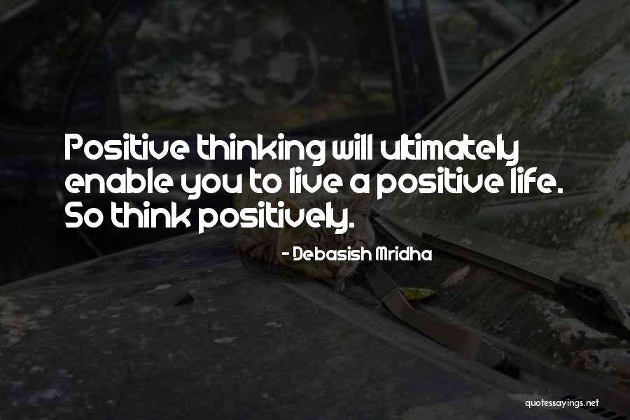 Live A Positive Life Quotes By Debasish Mridha