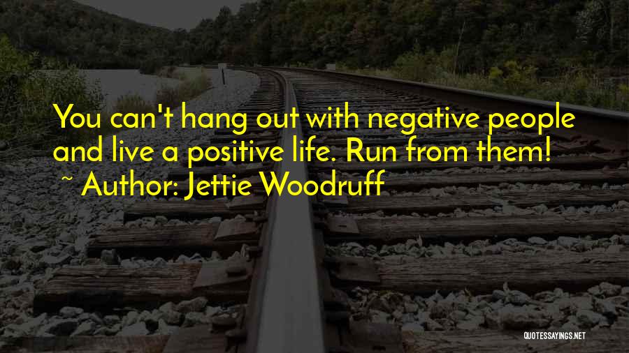 Live A Positive Life Quotes By Jettie Woodruff