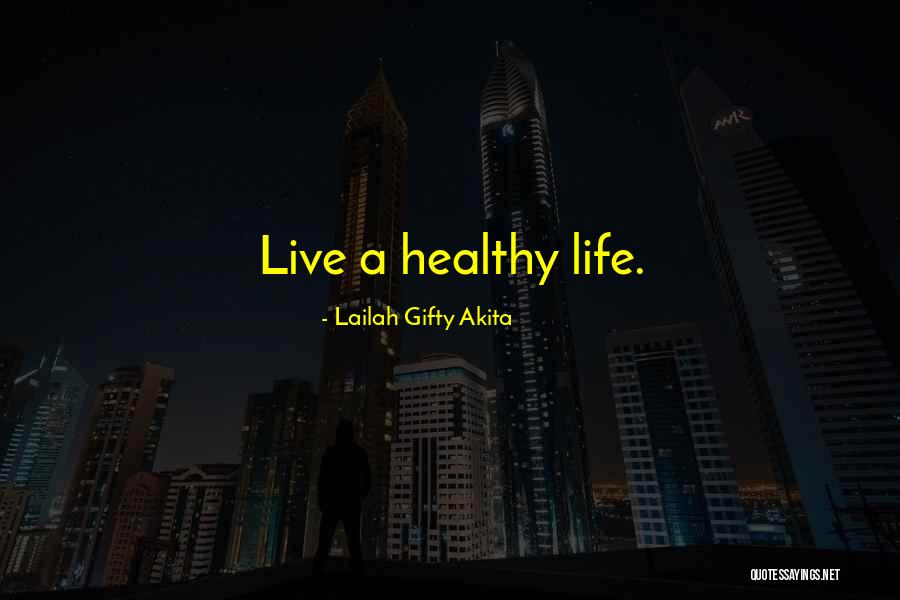 Live A Positive Life Quotes By Lailah Gifty Akita