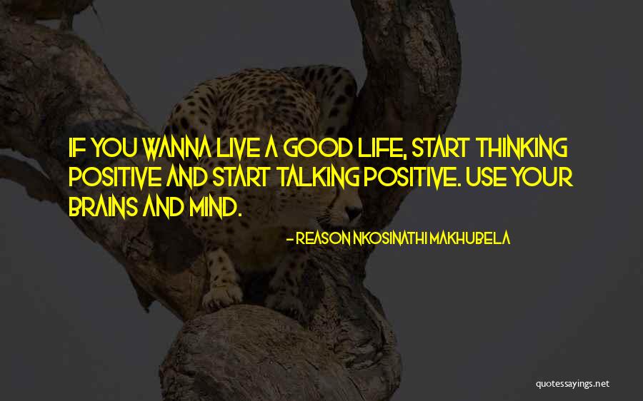 Live A Positive Life Quotes By Reason Nkosinathi Makhubela