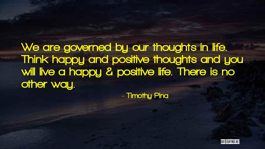 Live A Positive Life Quotes By Timothy Pina