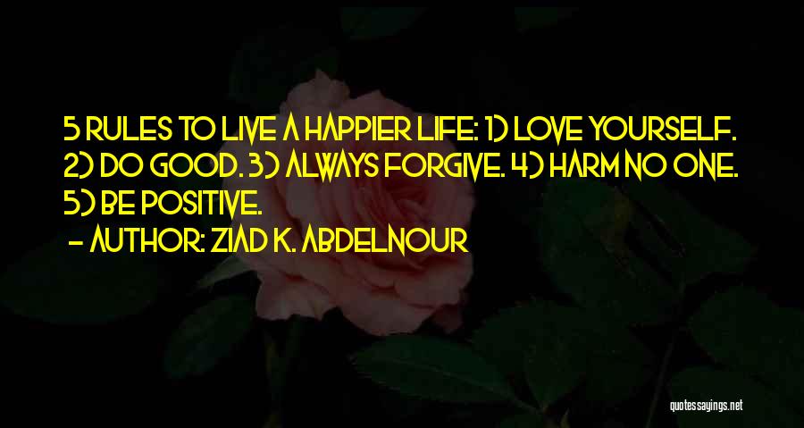 Live A Positive Life Quotes By Ziad K. Abdelnour
