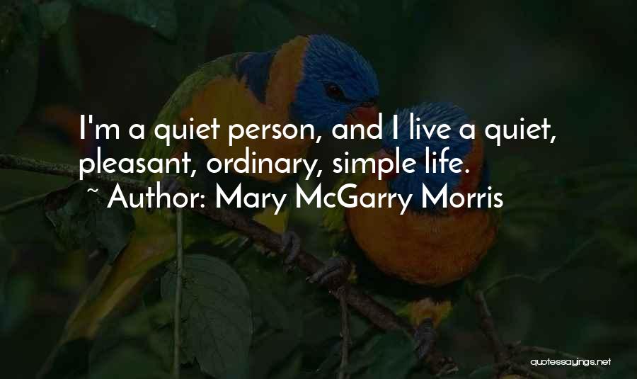 Live A Simple Life Quotes By Mary McGarry Morris