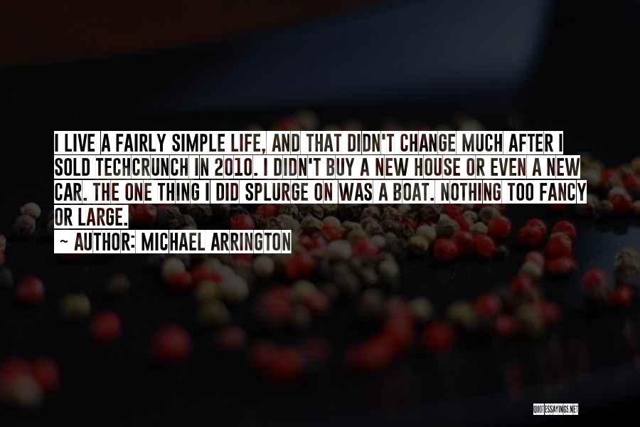 Live A Simple Life Quotes By Michael Arrington