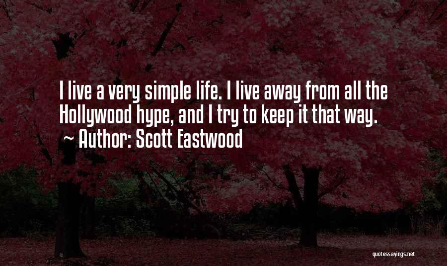 Live A Simple Life Quotes By Scott Eastwood