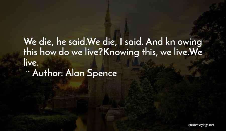 Live And Die Quotes By Alan Spence