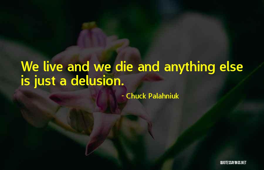 Live And Die Quotes By Chuck Palahniuk Live And Die Quotes By Chuck Palahniuk