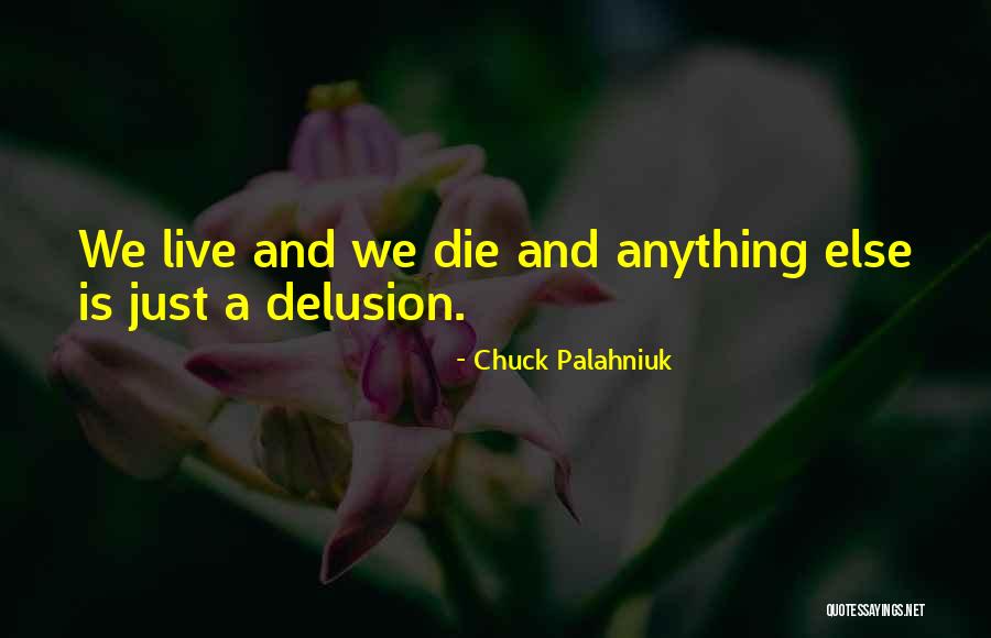 Live And Die Quotes By Chuck Palahniuk