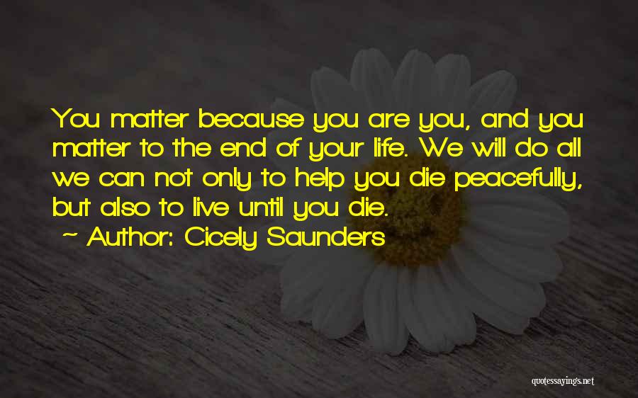 Live And Die Quotes By Cicely Saunders