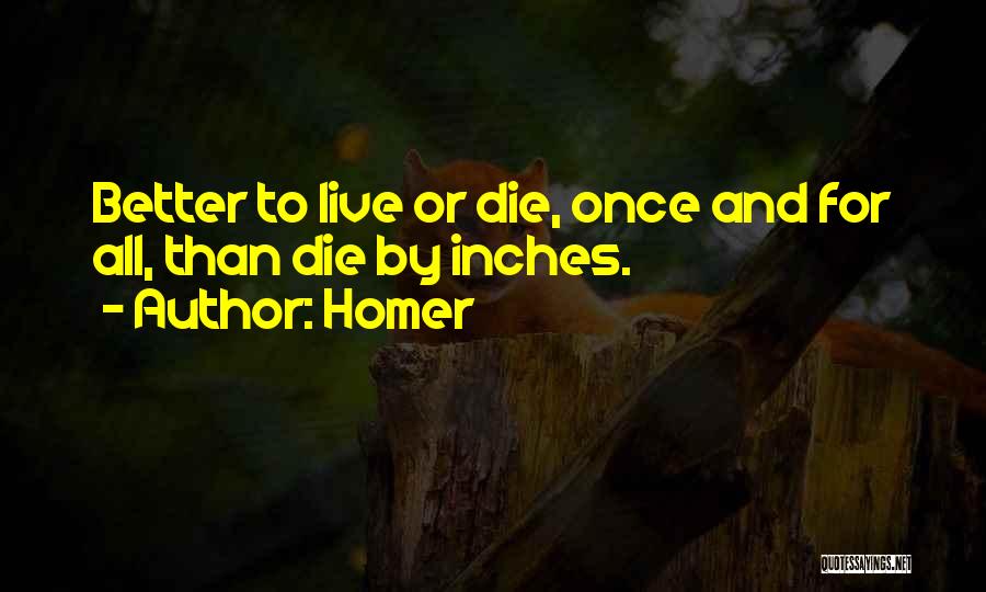 Live And Die Quotes By Homer