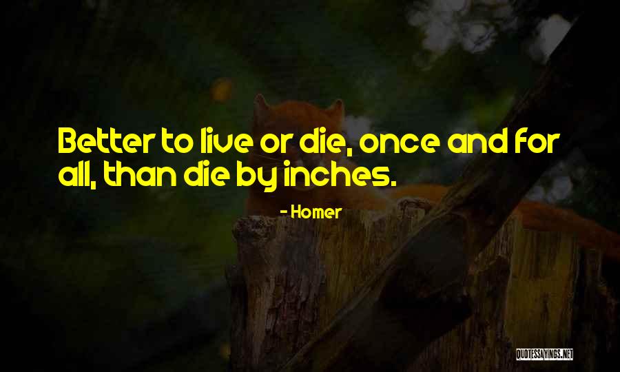 Live And Die Quotes By Homer