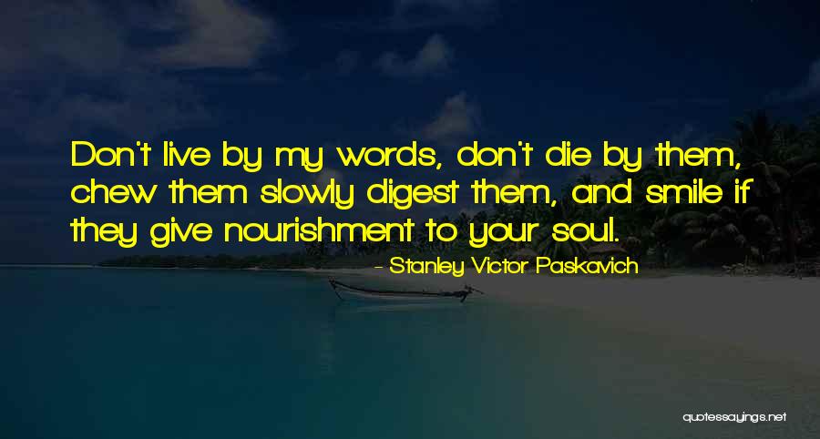 Live And Die Quotes By Stanley Victor Paskavich