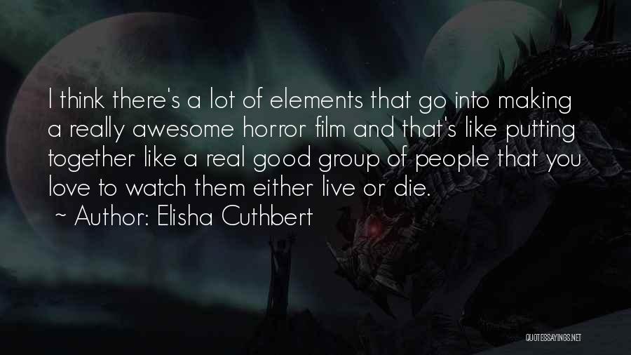 Live And Die Together Quotes By Elisha Cuthbert