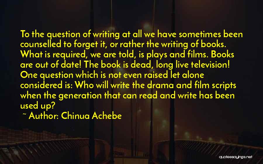 Live And Forget Quotes By Chinua Achebe