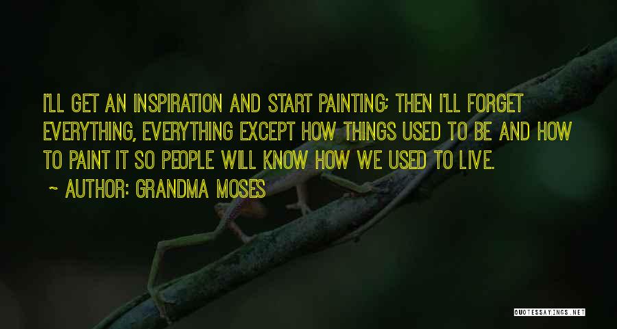 Live And Forget Quotes By Grandma Moses