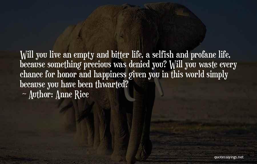 Live And Happiness Quotes By Anne Rice