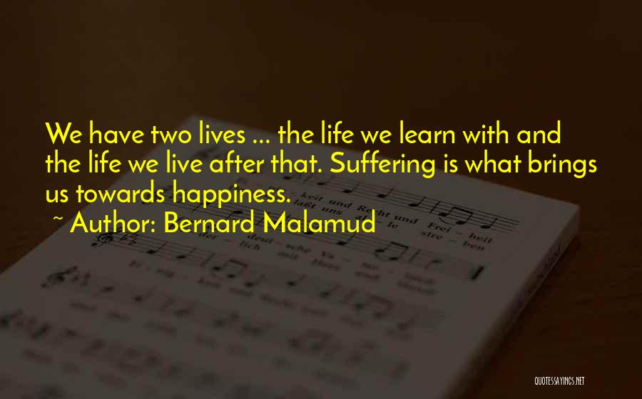 Live And Happiness Quotes By Bernard Malamud