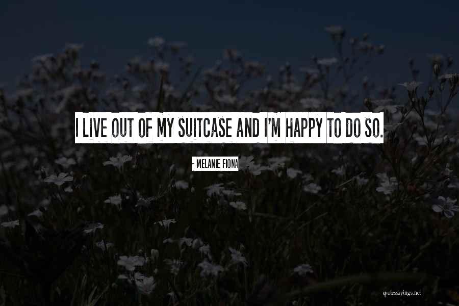 Live And Happy Quotes By Melanie Fiona Live And Happy Quotes By Melanie Fiona