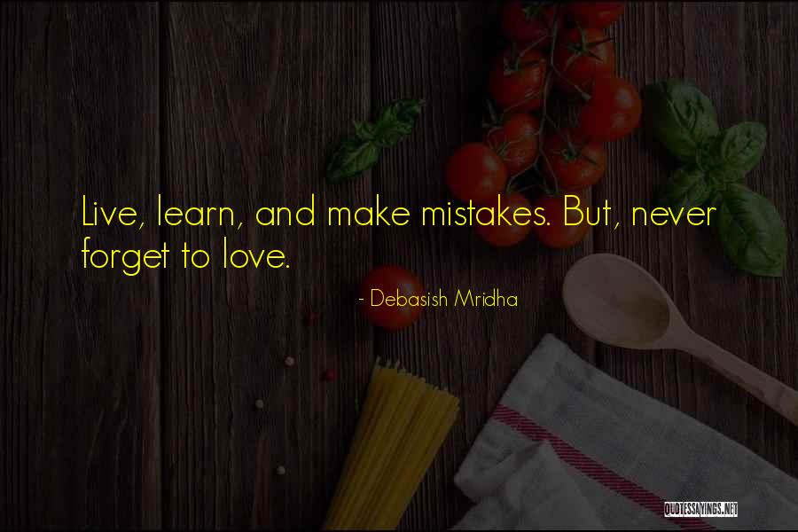 Live And Learn From Mistakes Quotes By Debasish Mridha