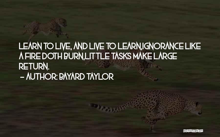 Live And Learn Quotes By Bayard Taylor