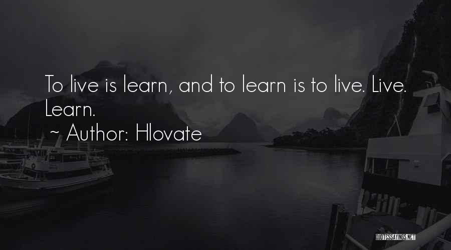 Live And Learn Quotes By Hlovate