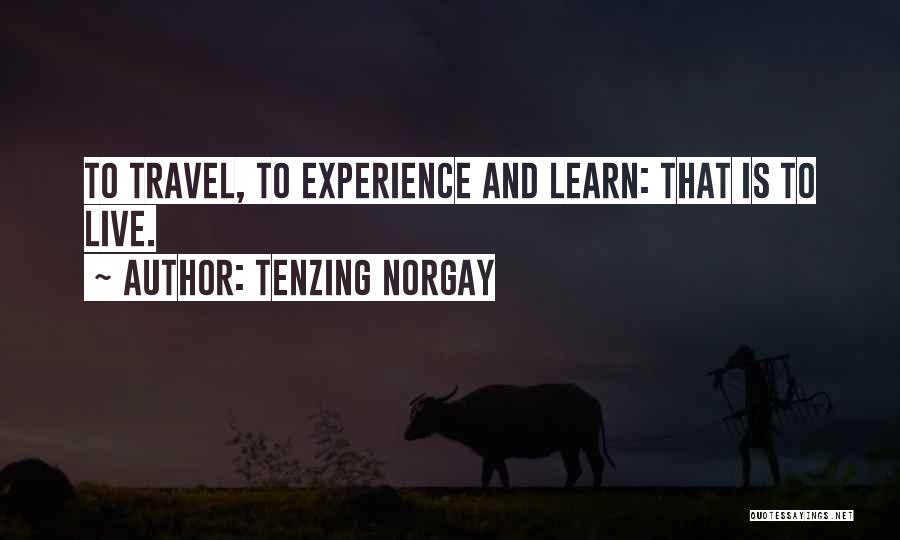 Live And Learn Quotes By Tenzing Norgay