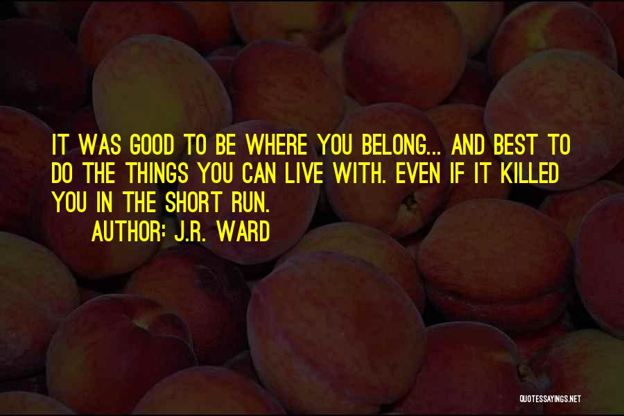 Live And Let Live Short Quotes By J.R. Ward