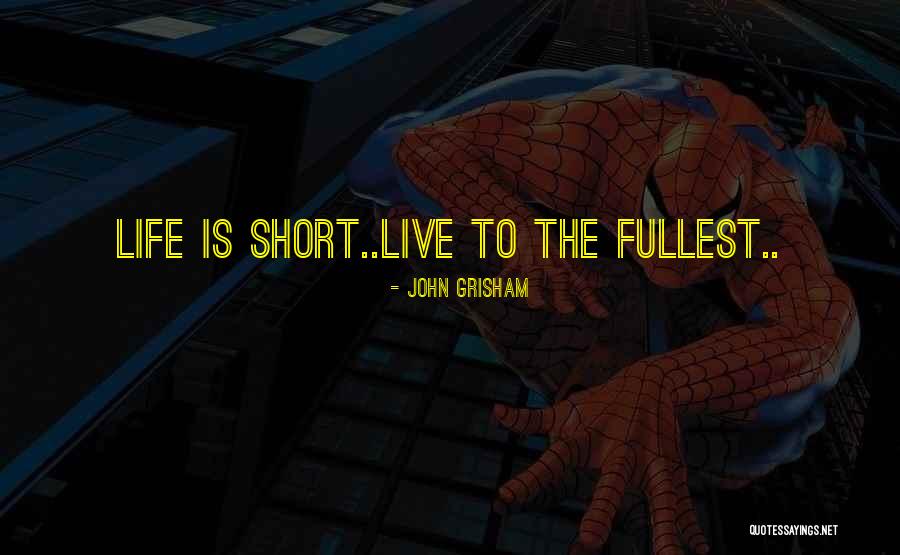 Live And Let Live Short Quotes By John Grisham