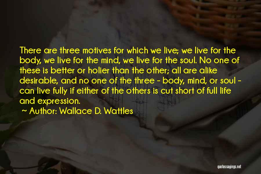 Live And Let Live Short Quotes By Wallace D. Wattles