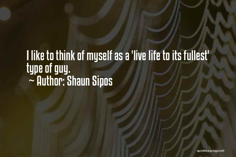 Live And Let Live Type Quotes By Shaun Sipos