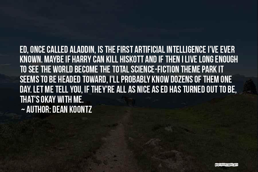 Live And Let Me Live Quotes By Dean Koontz