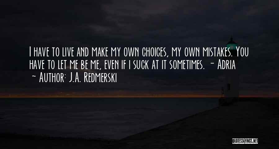 Live And Let Me Live Quotes By J.A. Redmerski