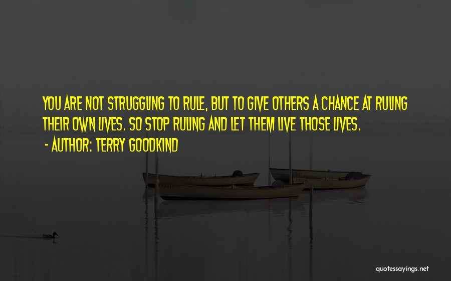 Live And Let Others Live Quotes By Terry Goodkind