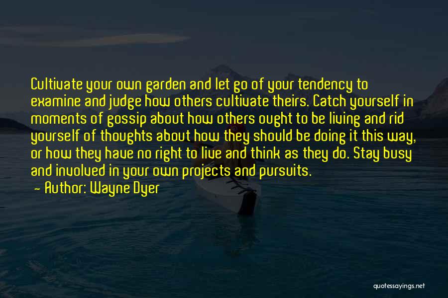 Live And Let Others Live Quotes By Wayne Dyer