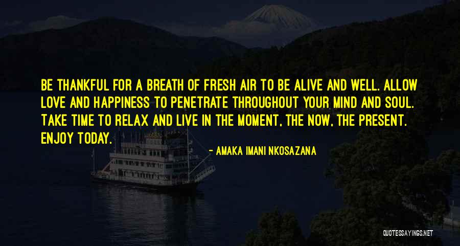 Live And Love For Today Quotes By Amaka Imani Nkosazana