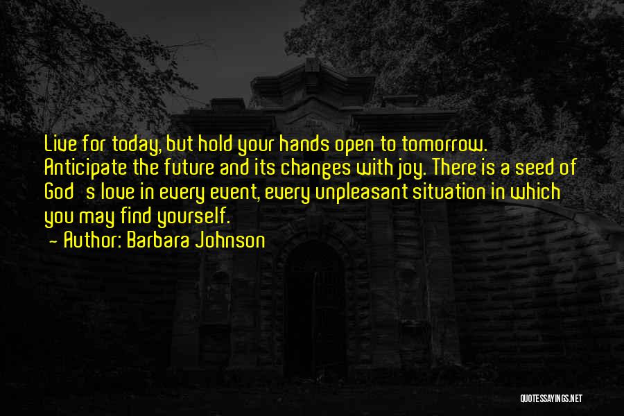 Live And Love For Today Quotes By Barbara Johnson