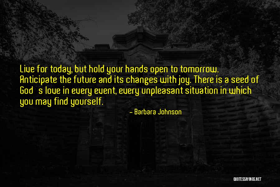 Live And Love For Today Quotes By Barbara Johnson