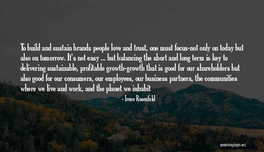 Live And Love For Today Quotes By Irene Rosenfeld Live And Love For Today Quotes By Irene Rosenfeld