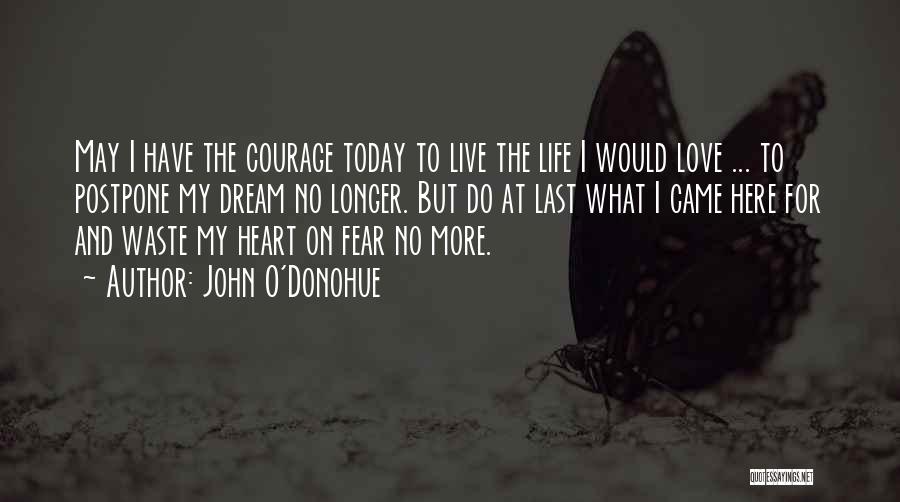 Live And Love For Today Quotes By John O'Donohue