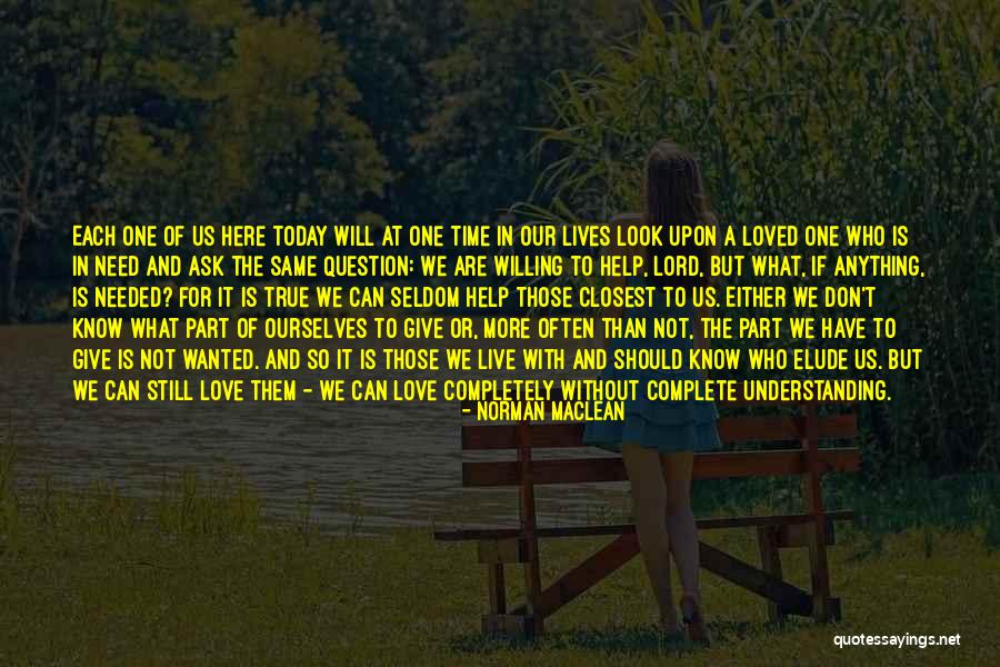 Live And Love For Today Quotes By Norman Maclean