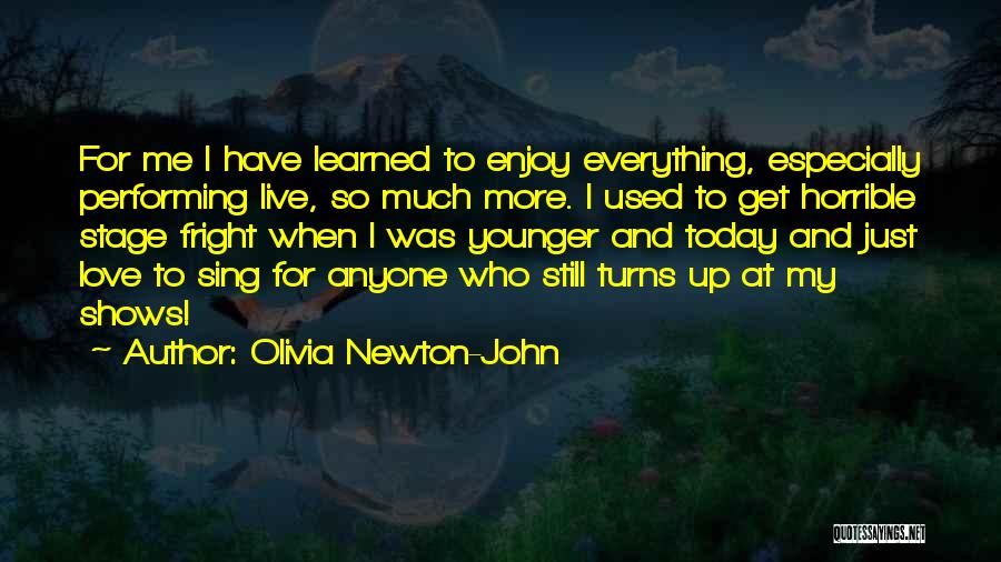 Live And Love For Today Quotes By Olivia Newton-John
