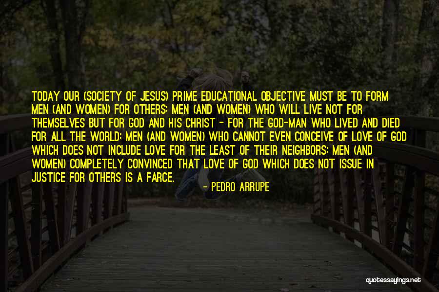 Live And Love For Today Quotes By Pedro Arrupe