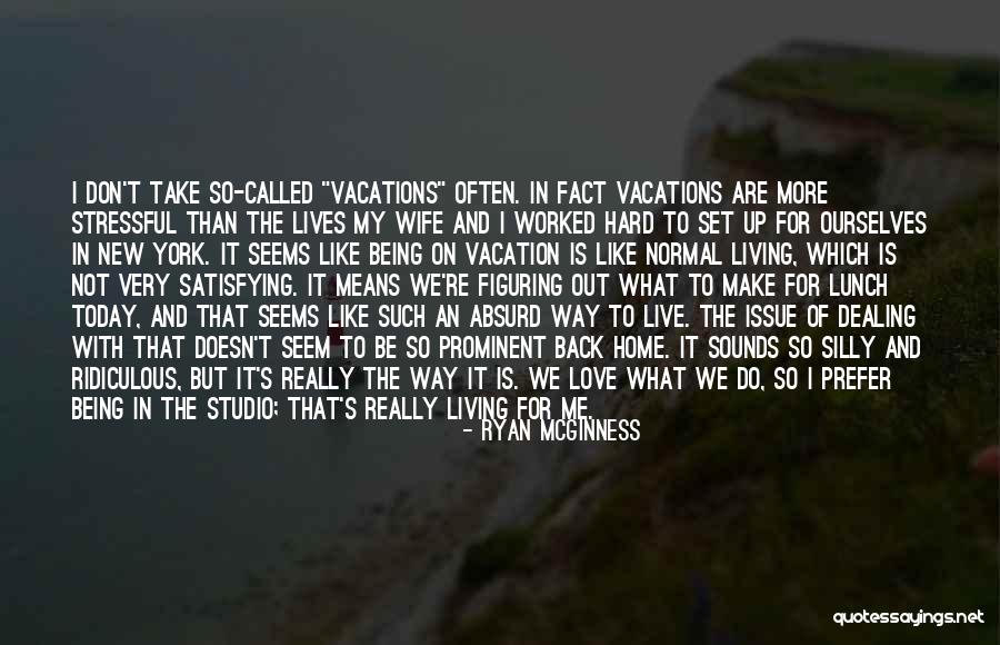 Live And Love For Today Quotes By Ryan McGinness Live And Love For Today Quotes By Ryan McGinness