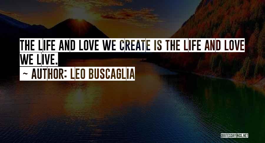 Live And Love Life Quotes By Leo Buscaglia
