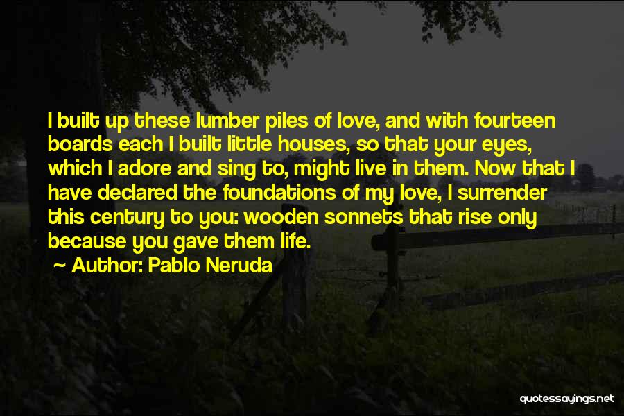 Live And Love Your Life Quotes By Pablo Neruda
