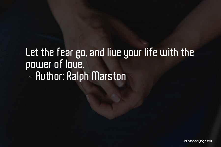 Live And Love Your Life Quotes By Ralph Marston