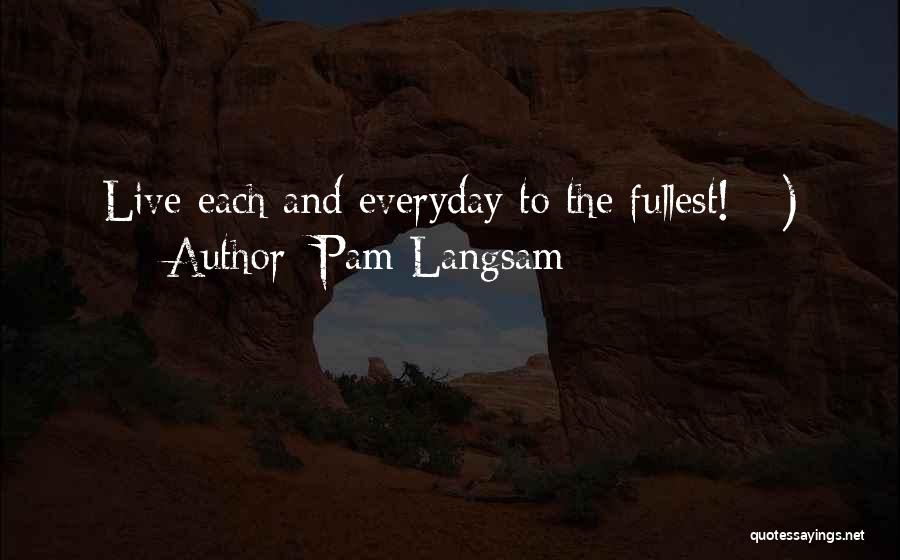 Live And Quotes By Pam Langsam