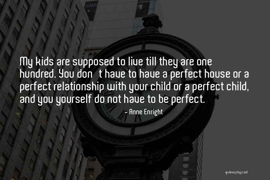Live And Relationship Quotes By Anne Enright Live And Relationship Quotes By Anne Enright